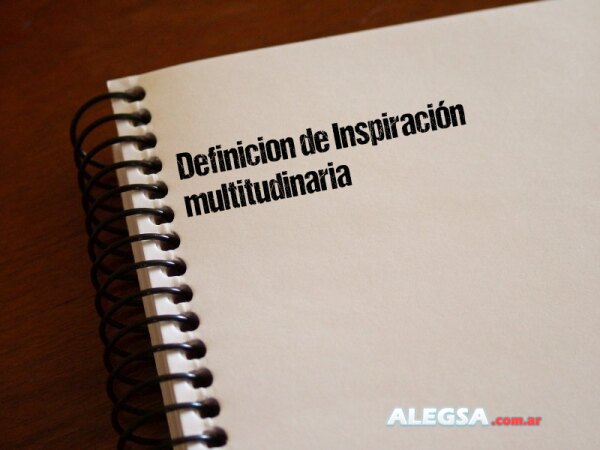 Definición de Inspiración multitudinaria