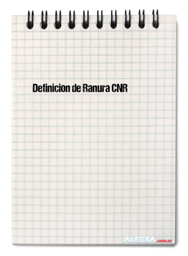 Definición de Ranura CNR