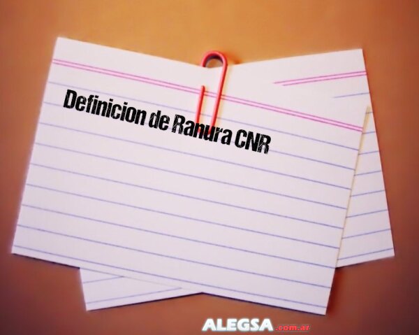 Definición de Ranura CNR