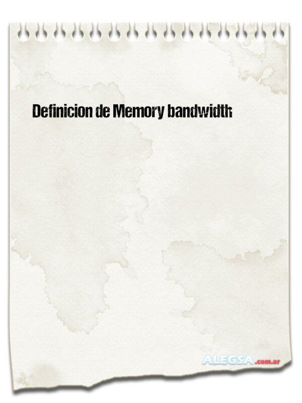 Definición de Memory bandwidth