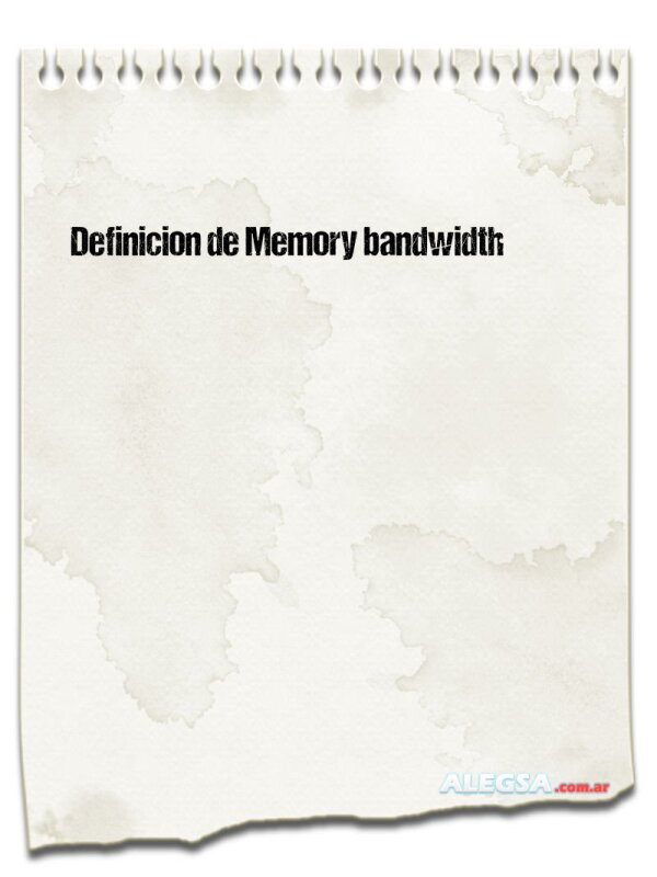 Definición de Memory bandwidth