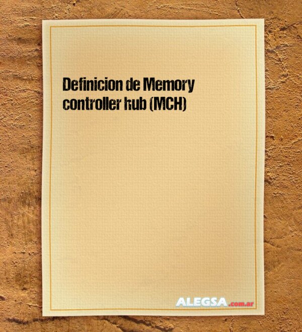 Definición de Memory controller hub (MCH)