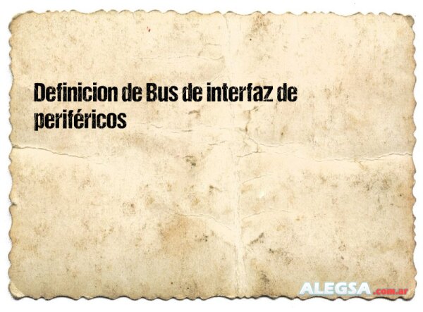 Definición de Bus de interfaz de periféricos