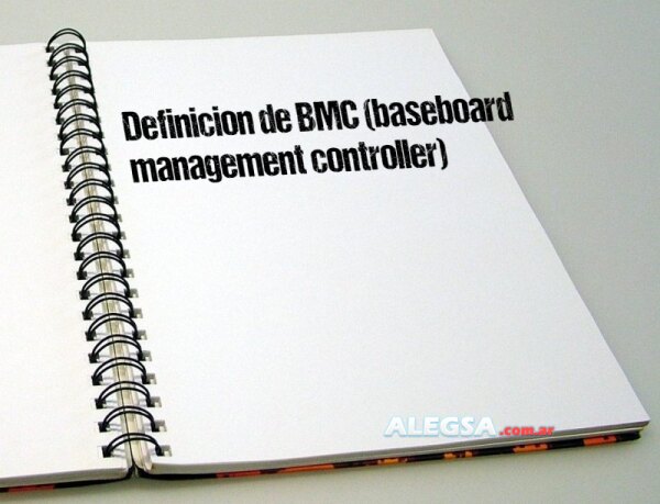 Definición de BMC (baseboard management controller)