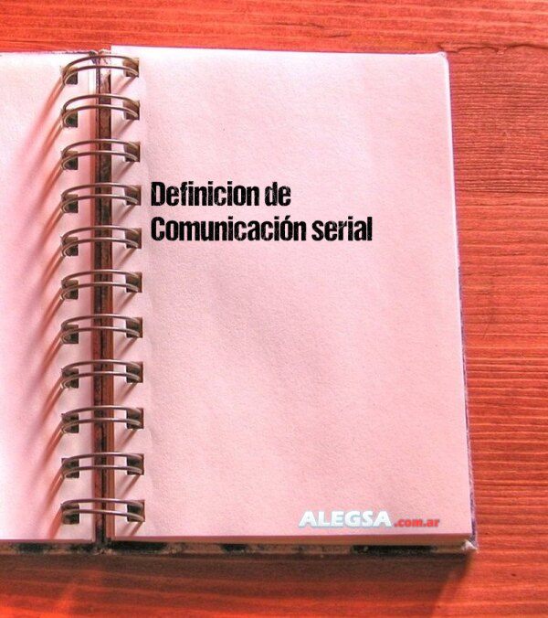 Definición de Comunicación serial