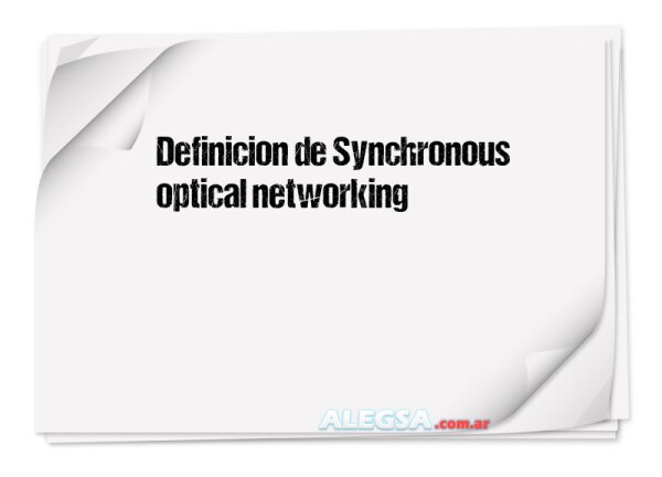 Definición de Synchronous optical networking