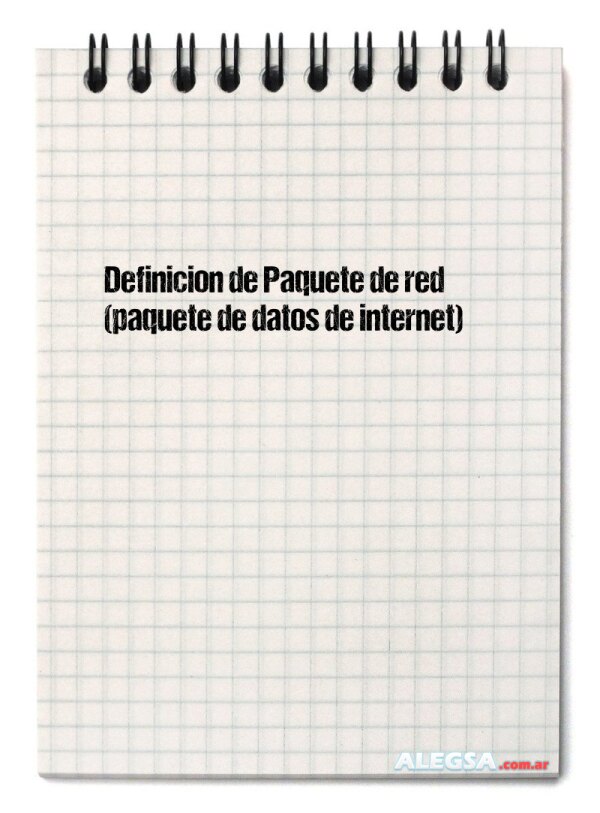 Definición de Paquete de red (paquete de datos de internet)