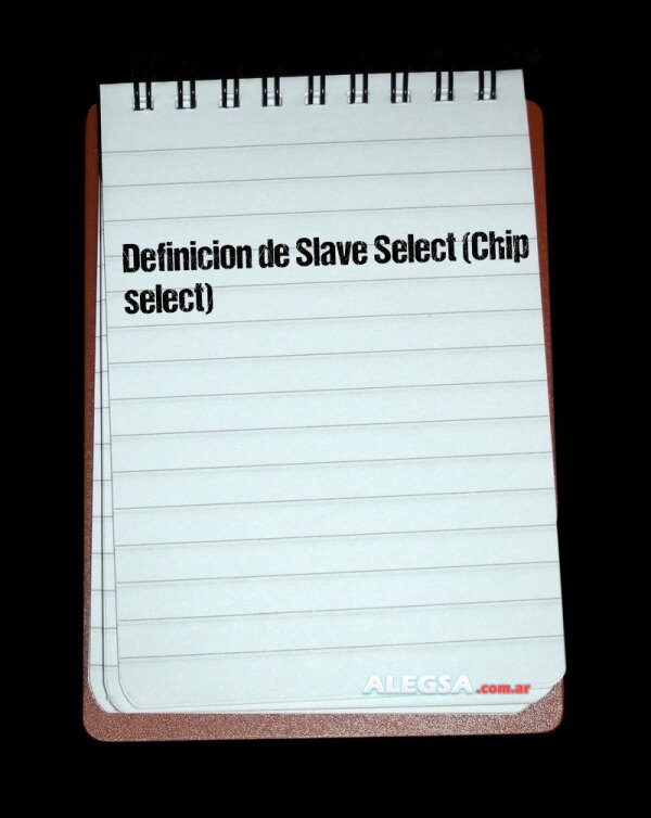 Definición de Slave Select (Chip select)
