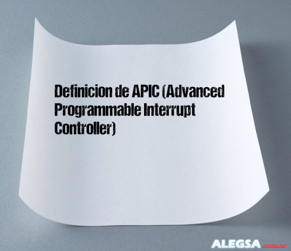 Definición de APIC (Advanced Programmable Interrupt Controller)