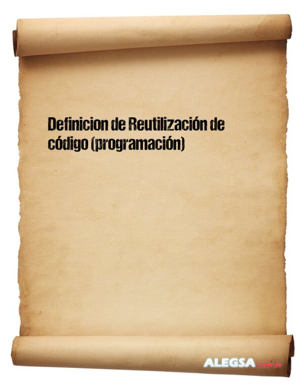 Definición de Reutilización de código (programación)