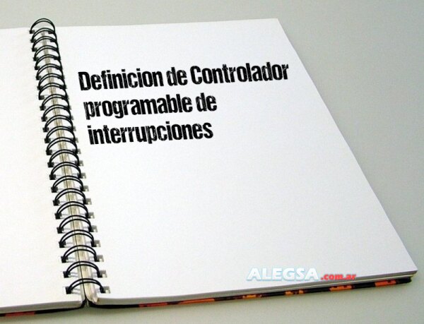 Definición de Controlador programable de interrupciones