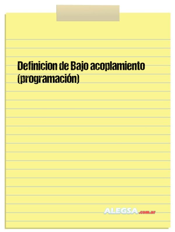 Definición de Bajo acoplamiento (programación)