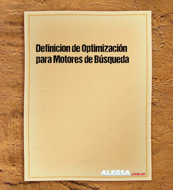 Definición de Optimización para Motores de Búsqueda