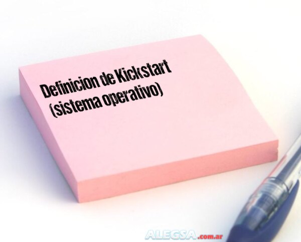 Definición de Kickstart (sistema operativo)