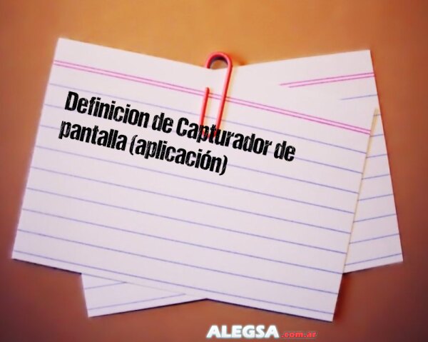 Definición de Capturador de pantalla (aplicación)