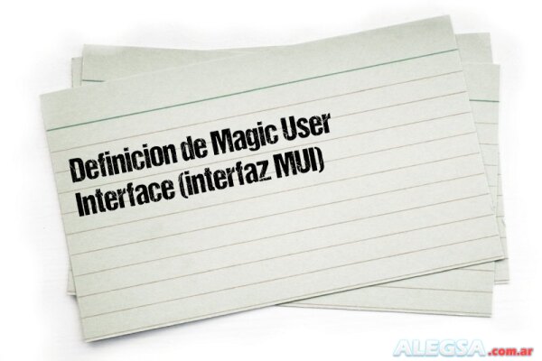 Definición de Magic User Interface (interfaz MUI)