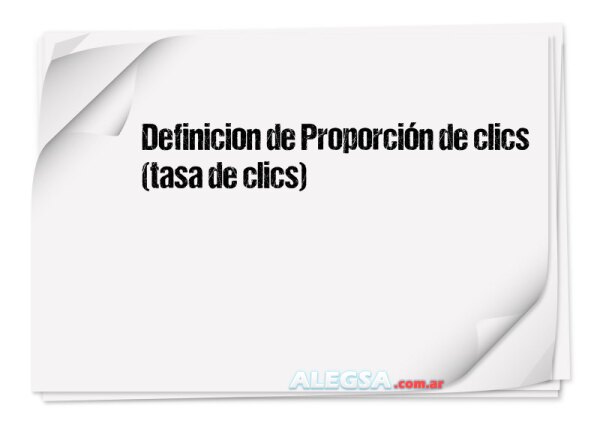 Definición de Proporción de clics (tasa de clics)