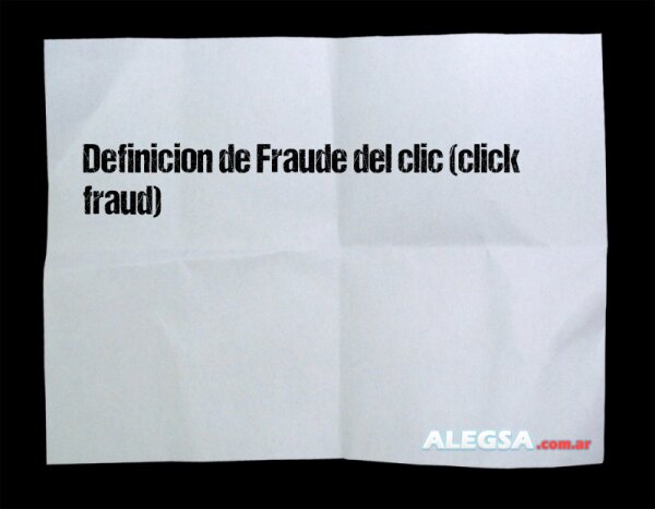 Definición de Fraude del clic (click fraud)