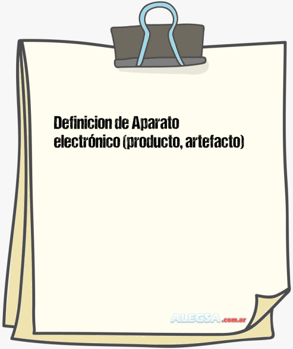 Definición de Aparato electrónico (producto, artefacto)