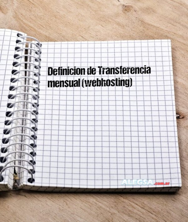 Definición de Transferencia mensual (webhosting)