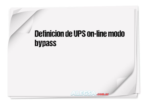 Definición de UPS on-line modo bypass