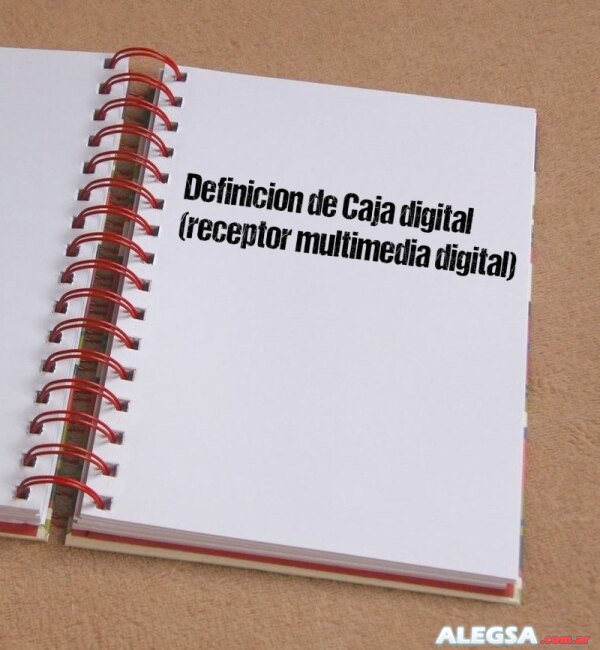 Definición de Caja digital (receptor multimedia digital)