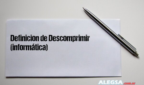 Definición de Descomprimir (informática)