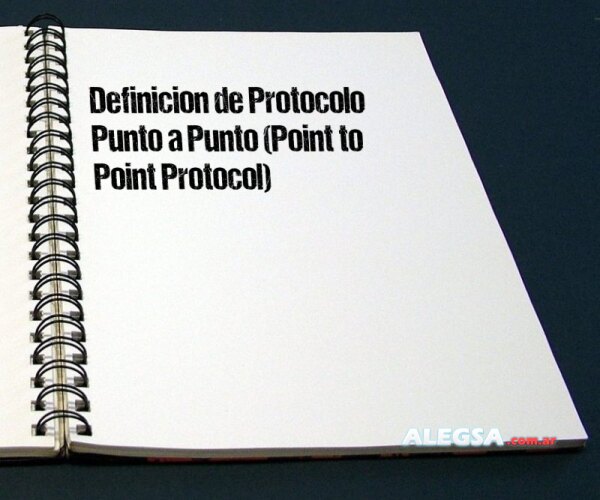 Definición de Protocolo Punto a Punto (Point to Point Protocol)