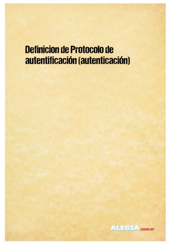 Definición de Protocolo de autentificación (autenticación)