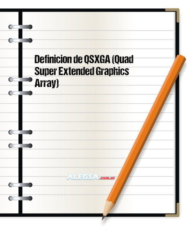 Definición de QSXGA (Quad Super Extended Graphics Array)