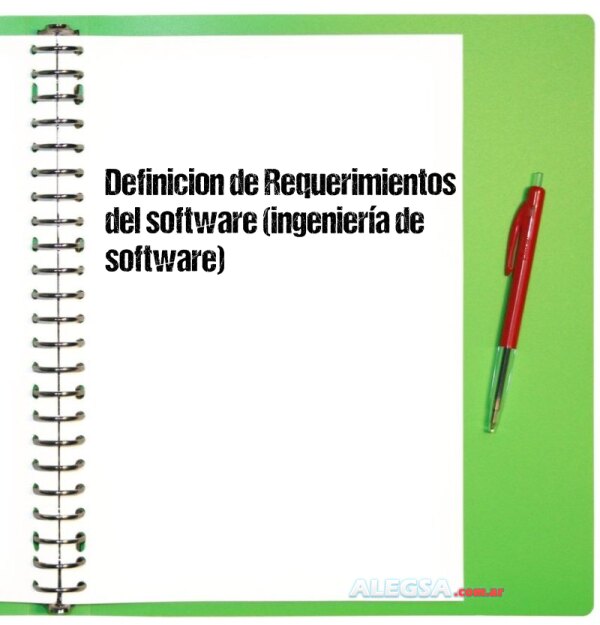 Definición de Requerimientos del software (ingeniería de software)