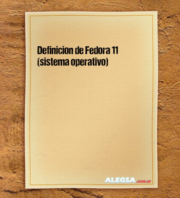 Definición de Fedora 11 (sistema operativo)