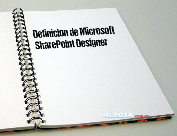 Definición de Microsoft SharePoint Designer