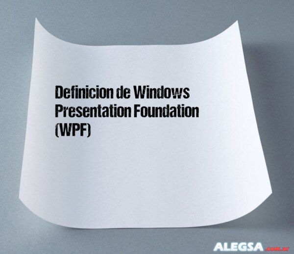 Definición de Windows Presentation Foundation (WPF)