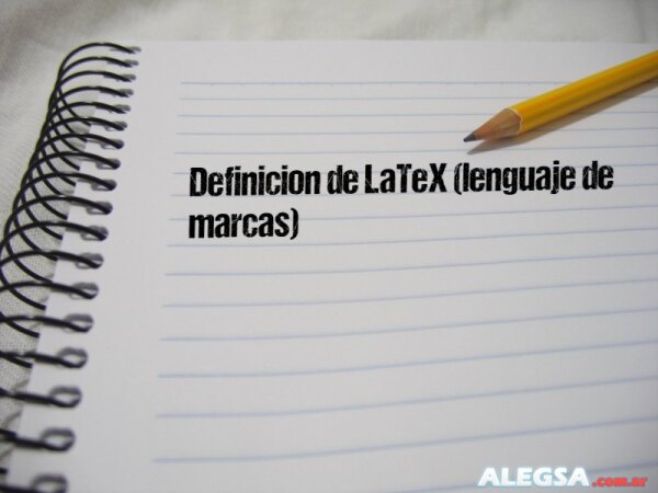Definición de LaTeX (lenguaje de marcas)