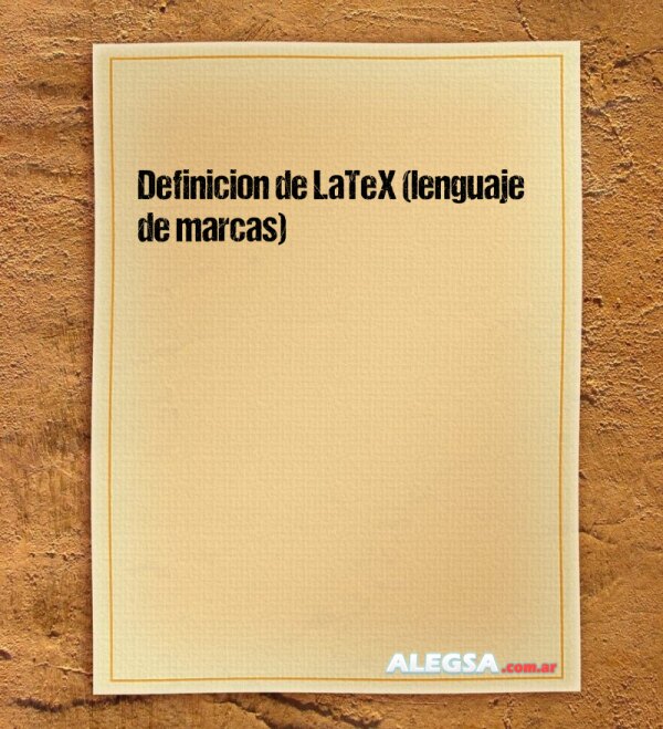 Definición de LaTeX (lenguaje de marcas)