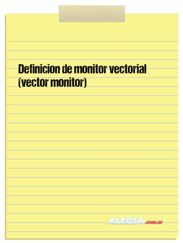 Definición de monitor vectorial (vector monitor)