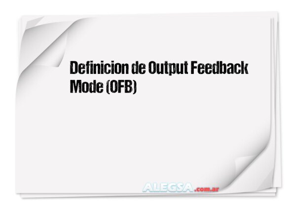 Definición de Output Feedback Mode (OFB)