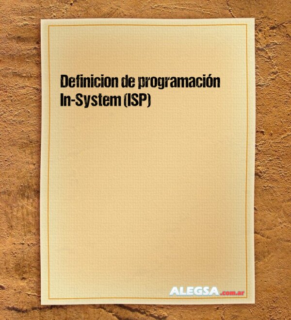 Definición de programación In-System (ISP)