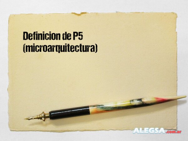 Definición de P5 (microarquitectura)