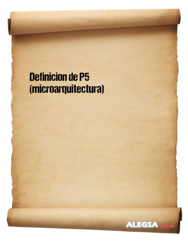 Definición de P5 (microarquitectura)