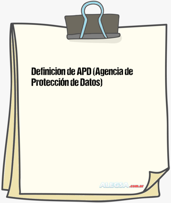 Definición de APD (Agencia de Protección de Datos)