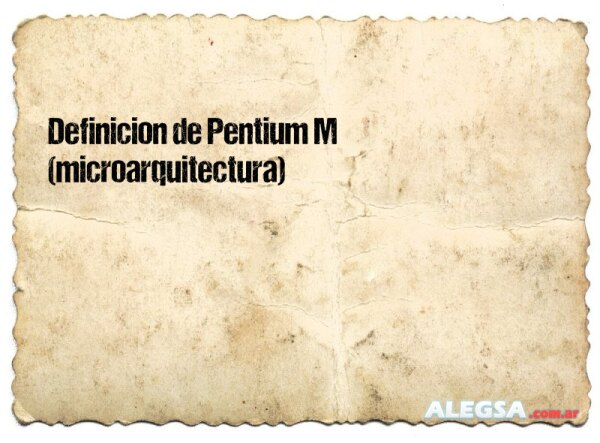 Definición de Pentium M (microarquitectura)