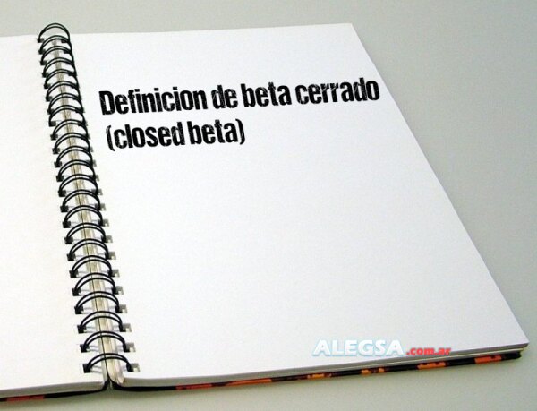 Definición de beta cerrado (closed beta)