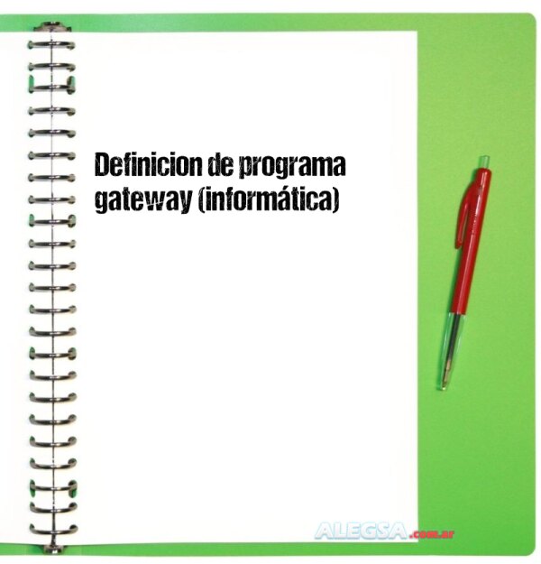 Definición de programa gateway (informática)