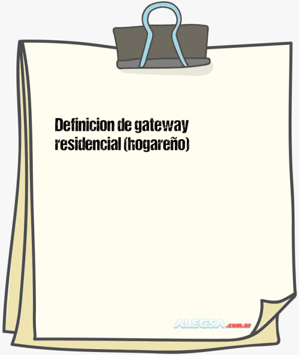 Definición de gateway residencial (hogareño)