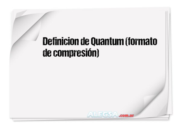Definición de Quantum (formato de compresión)