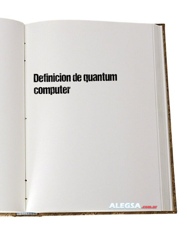 Definición de quantum computer