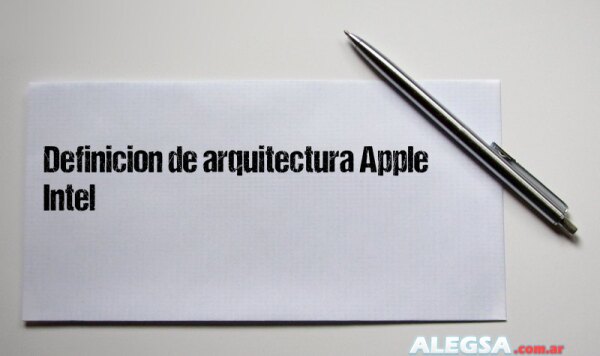 Definición de arquitectura Apple Intel