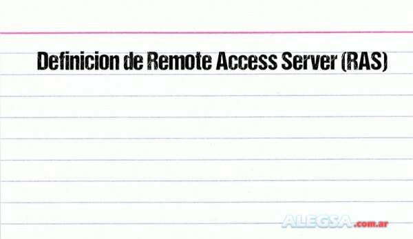 Definición de Remote Access Server (RAS)